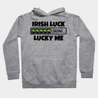 Irish Luck Loading, Lucky Me - Good Fortune Hoodie